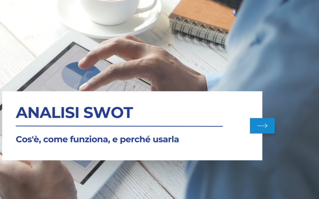 Analisi SWOT cos'è, come funziona e perché usarla - Analysis for Business